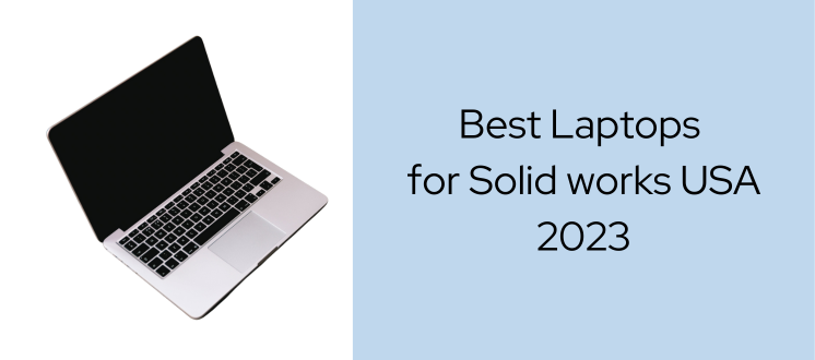 Best Laptops for Solid works USA 2023